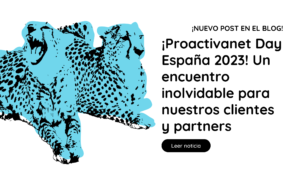 ¡Proactivanet Day España 2023! Un encuentro inolvidable para nuestros clientes y partners