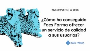 ¿Cómo ha conseguido Faes Farma ofrecer un servicio de calidad a sus usuarios