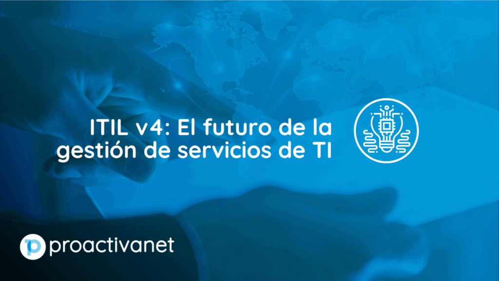 ITIL v4: El futuro de la gestión de servicios de TI