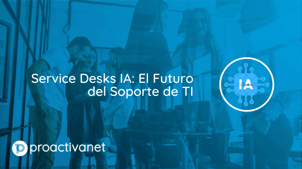 Service Desks IA: El Futuro del Soporte de TI