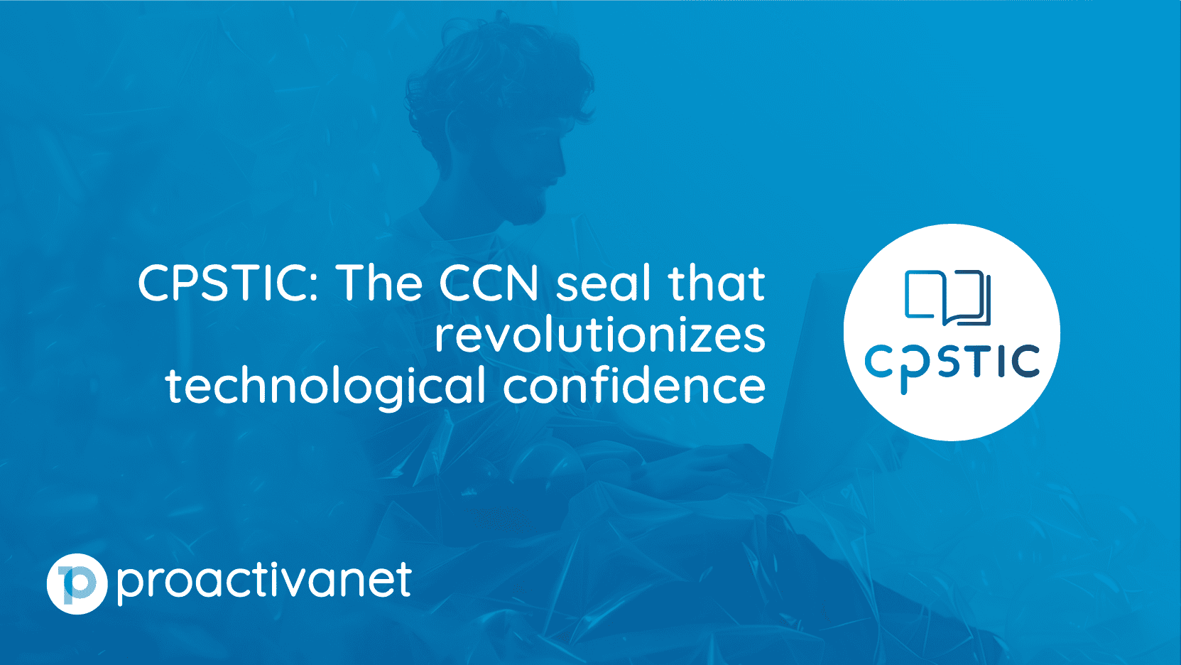 CPSTIC: The CCN seal that revolutionizes technological confidence