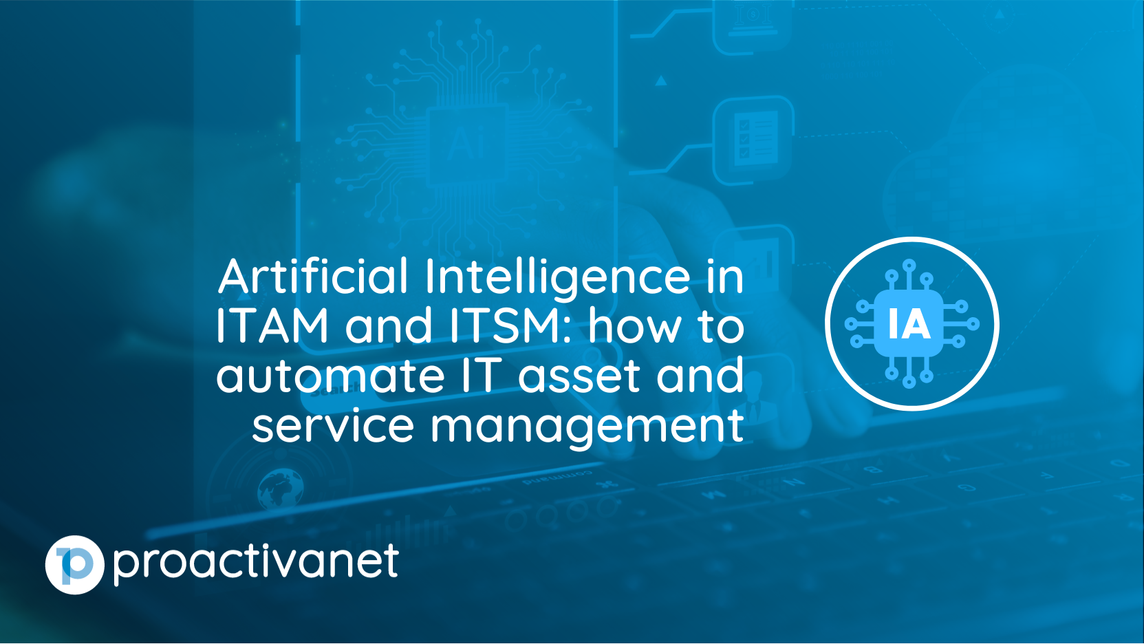 Artificial Intelligence in ITAM and ITSM: how to automate IT asset and service management