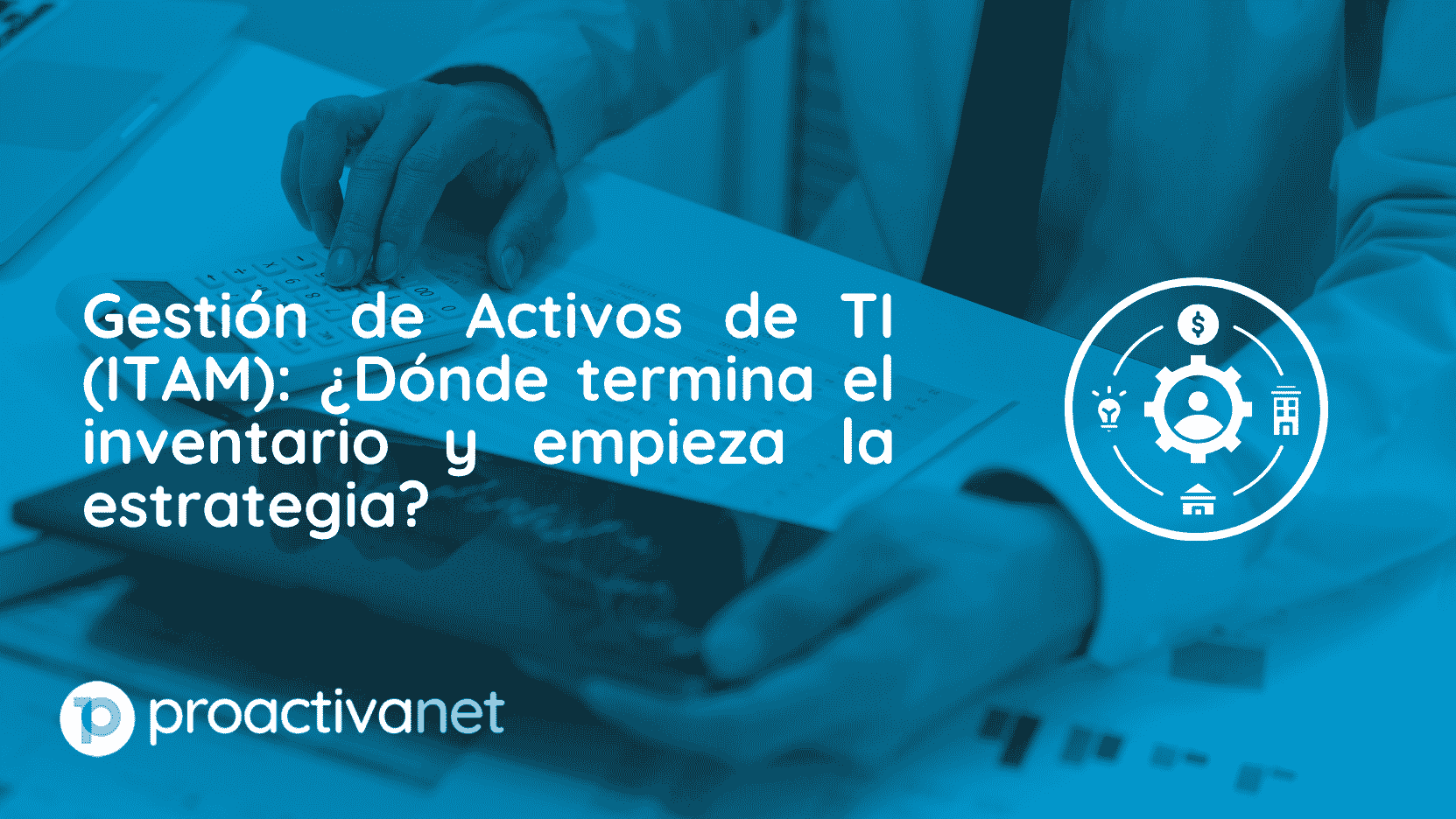 Gerenciamento de Ativos de TI (ITAM) — Onde termina o inventário e começa a estratégia?