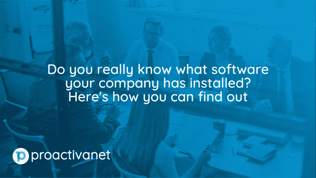Do you really know what software your company has installed? Here's how you can find out