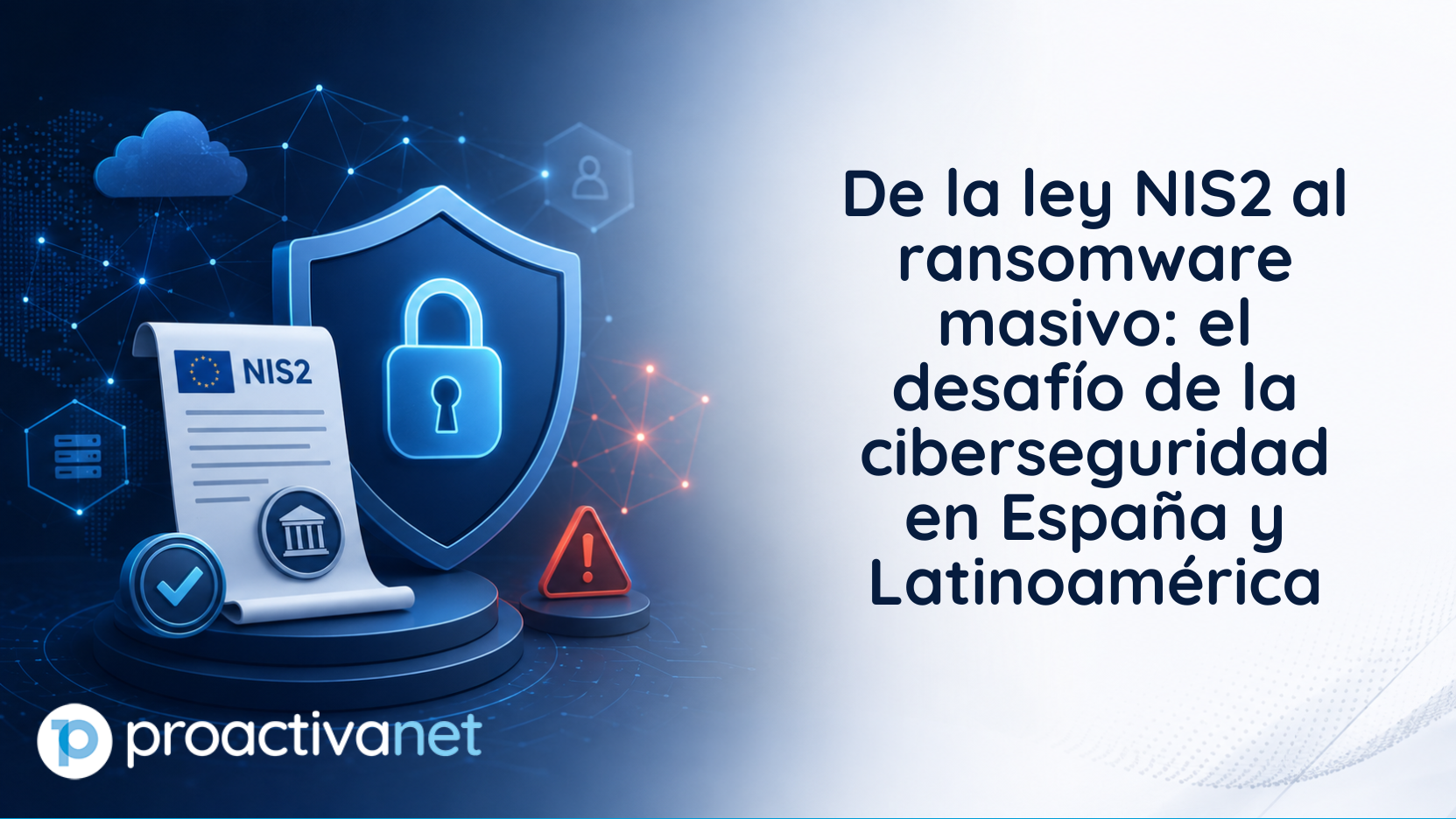 De la ley NIS2 al ransomware masivo el desafío de la ciberseguridad en España y Latinoamérica